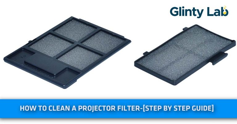 How To Clean A Projector Filter? – When Should I Replace Projector’s Filter?