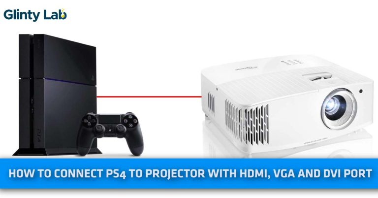 How To Connect PS4 To Projector With HDMI, VGA And DVI Port?