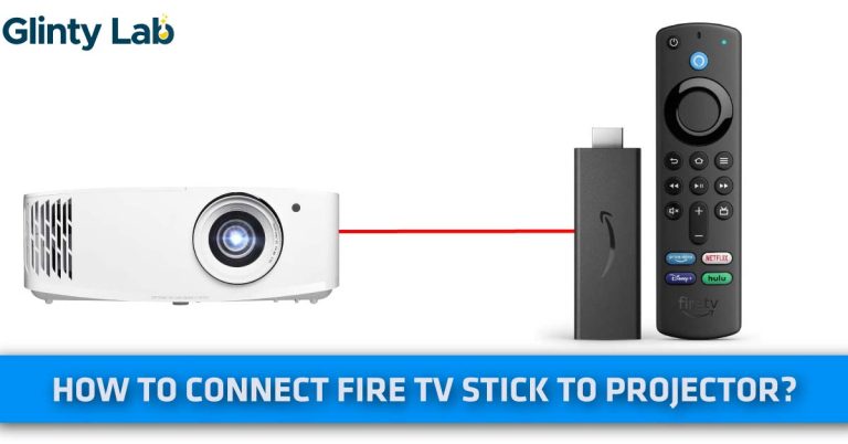 How To Connect Fire TV Stick To Projector? With & Without HDMI