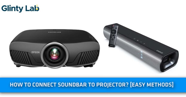 How to Connect Soundbar to Projector? – [4 Easy Methods]